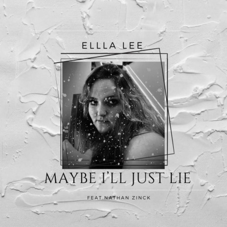 maybe i'll just lie ft. Nathan Zinck | Boomplay Music
