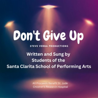 Don't Give Up ft. Students of Santa Clarita School of Performing Arts lyrics | Boomplay Music