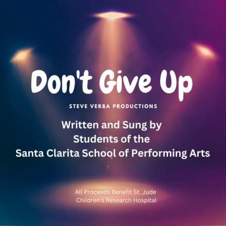 Don't Give Up ft. Students of Santa Clarita School of Performing Arts