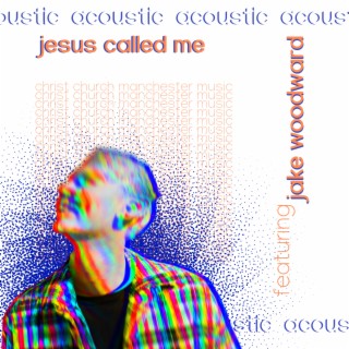 Jesus Called Me (Acoustic Version)