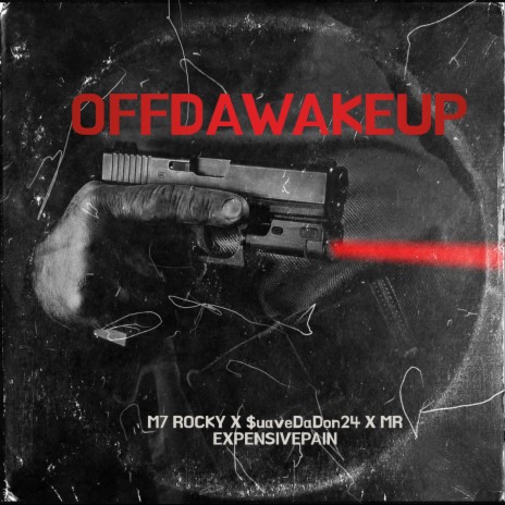OFFDAWAKEUP ft. M7 ROCKY MR EXPENSIVEPAIN | Boomplay Music