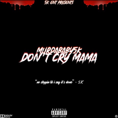 MurdaBaby5K Don't Cry Mama Lyrics