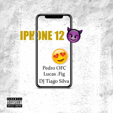 IPHONE 12 ft. PEDRO OFC & LUCAS MIL GRAU | Boomplay Music