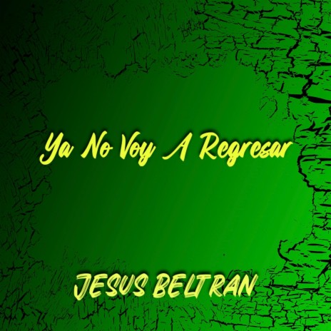 Ya No Voy A Regresar | Boomplay Music