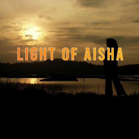 Light Of Aisha | Boomplay Music