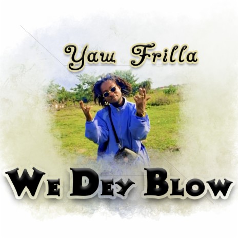 We Dey Blow | Boomplay Music