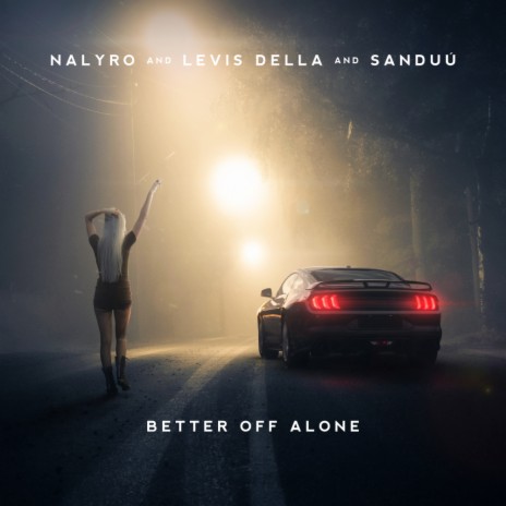 Better Off Alone ft. Levis Della & Sanduú | Boomplay Music