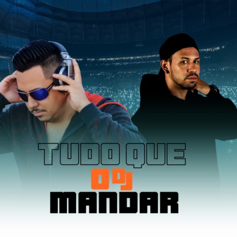 Tudo Que o Dj Mandar ft. Dj Leon Oficial & Mc Talibã | Boomplay Music