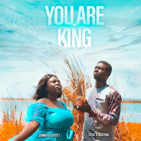 You are King ft. Jennifer Ayitey | Boomplay Music