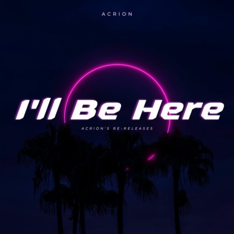 I'll Be Here | Boomplay Music