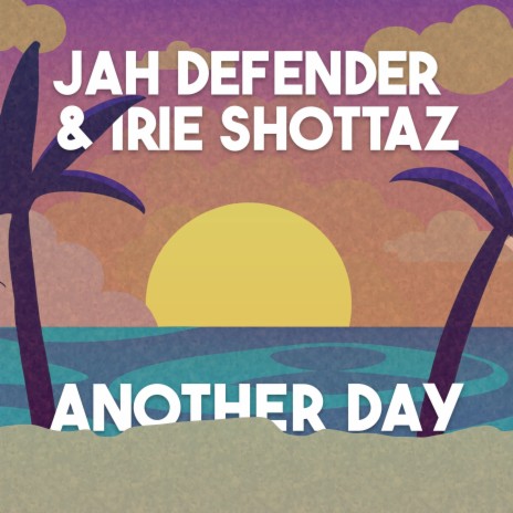 Another Day ft. Irie Shottaz | Boomplay Music