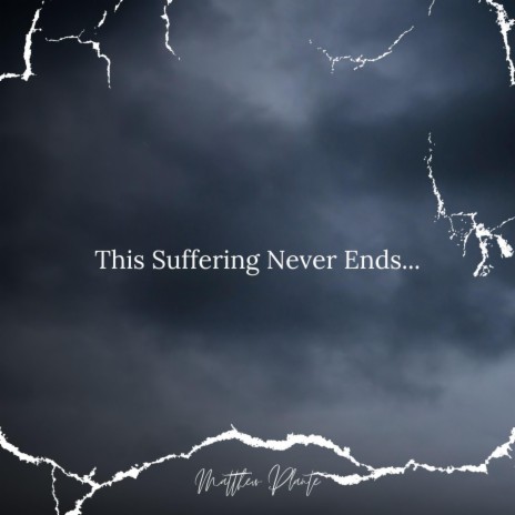 This Suffering Never Ends... | Boomplay Music