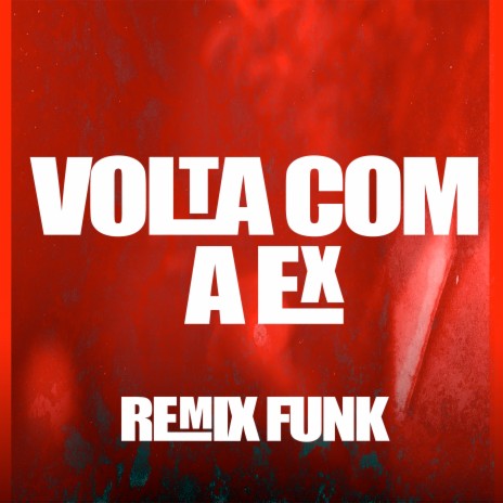 Volta Com a Ex (Remix Funk) | Boomplay Music