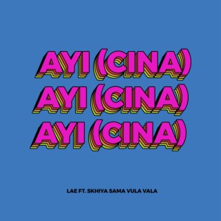 Ayi (Cina) ft. Skhiya Sama Vula Vala lyrics | Boomplay Music