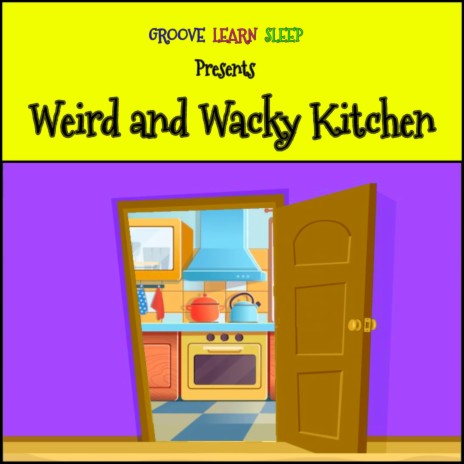 Weird and Wacky Kitchen | Boomplay Music
