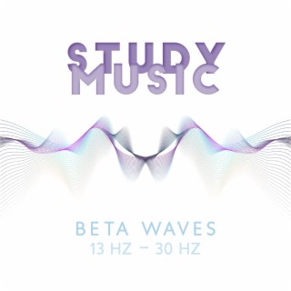 Study Music: Beta Waves: 13 Hz – 30 Hz, Binaural Beats, Music for Focus, Memory & Concentration