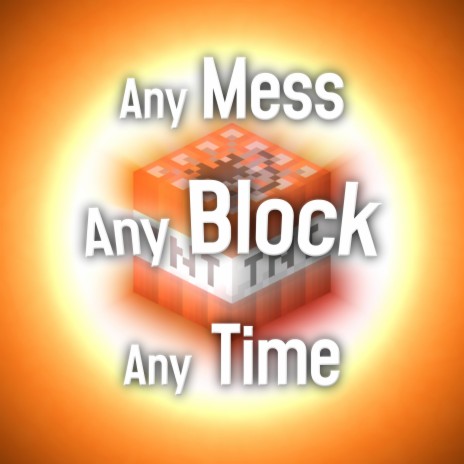 Any Mess, Any Block, Any Time | Boomplay Music