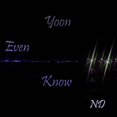 Yoon even know | Boomplay Music