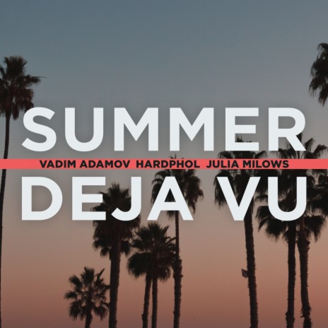 Summer deja vu ft. Hardphol & Julia Milows | Boomplay Music