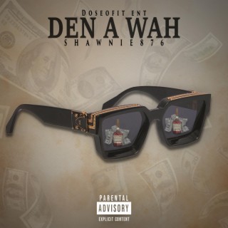 DEN A WAH