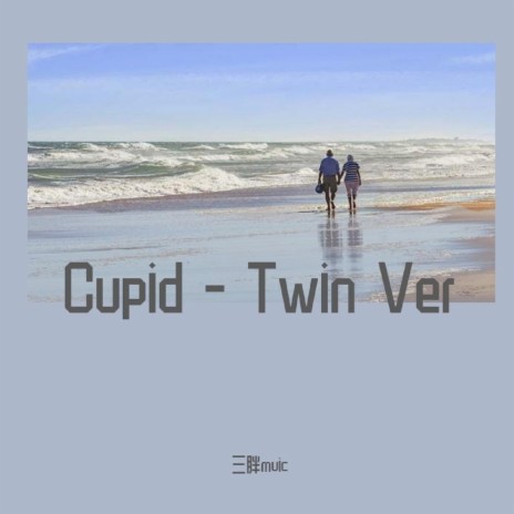 Cupid - Twin Ver | Boomplay Music