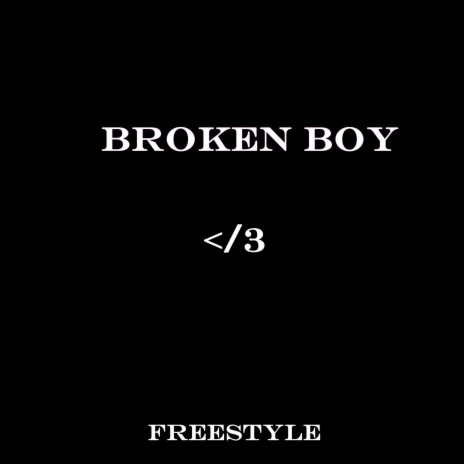 Broken Boy </3 | Boomplay Music