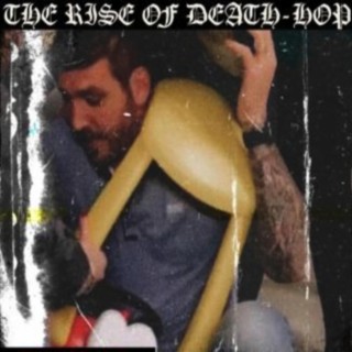 THE RISE OF DEATH HOP