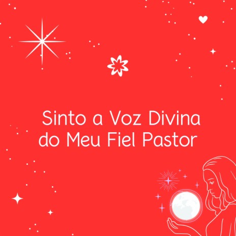 Sinto a Voz Divina do Meu Fiel Pastor