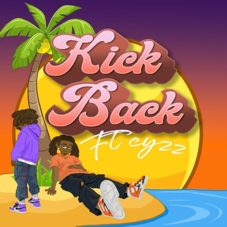 Kick Back ft. Cyzz | Boomplay Music