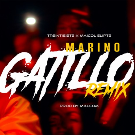 Marino Gatillo (Remix) ft. Maicol Elipte | Boomplay Music