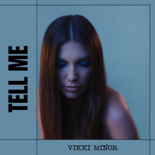 Download Vikki Minor Album Songs: Tell Me | Boomplay Music