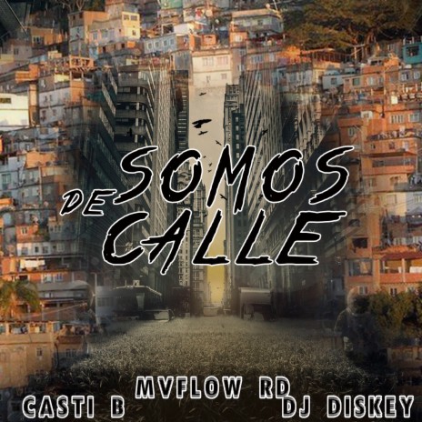 Somos de Calle ft. Casti B & Dj Diskey | Boomplay Music