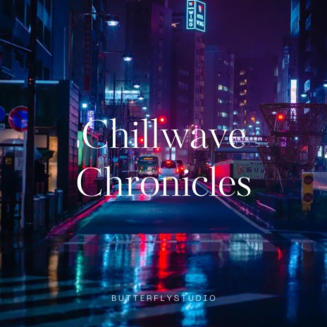 Chillwave Chronicles | Boomplay Music