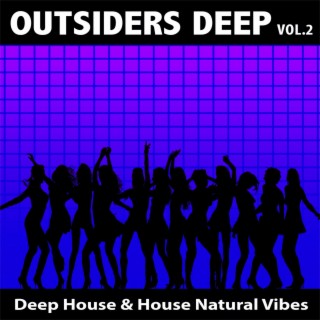 Outsiders Deep, Vol. 2 - Deep House & House Natural Vibes