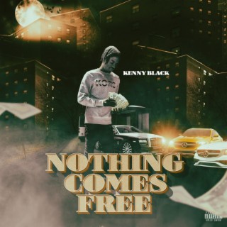 NOTHING COMES FREE