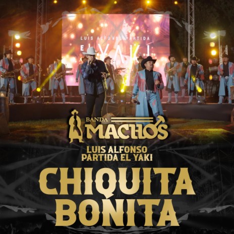 Chiquita Bonita ft. Luis Alfonso Partida El Yaki | Boomplay Music