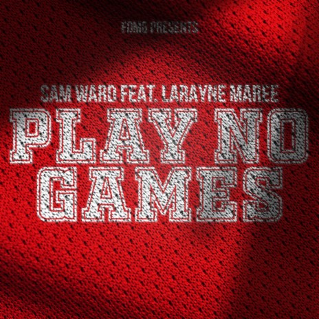 Play No Games ft. Larayne Maree | Boomplay Music