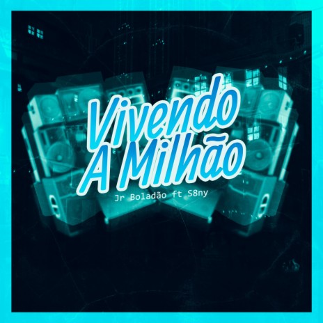 Vivendo a Milhão ft. Tropa da W&S & S8ny | Boomplay Music