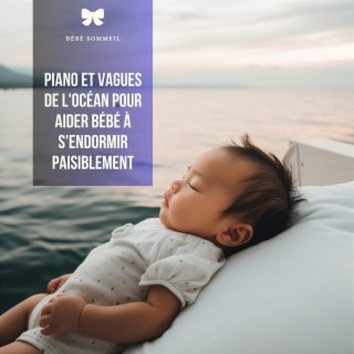 Piano Et Vagues De L'océan Pour Aider Bébé À S'endormir Paisiblement