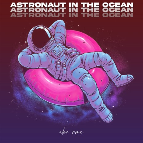 Astronaut In The Ocean | Boomplay Music