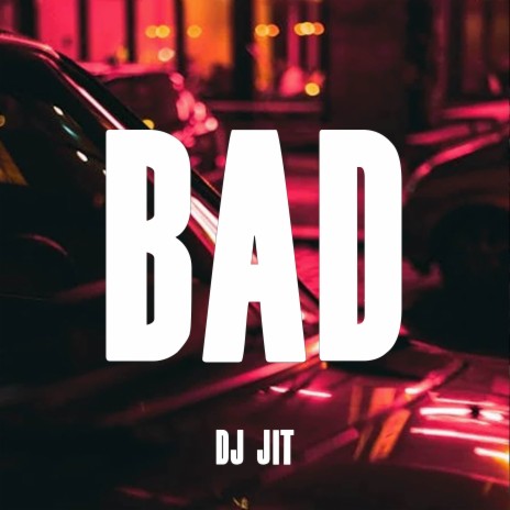 BAD | Boomplay Music