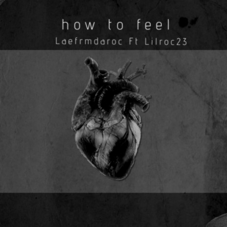 How to feel ft. Lilroc23