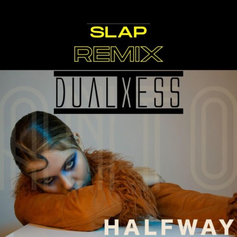 Halfway (DualXess Slap Remix) ft. DualXess | Boomplay Music