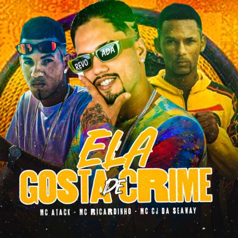 Ela Gosta de Crime ft. MC CJ DA SEAWAY, Mc Atack & Neurose no Beat | Boomplay Music