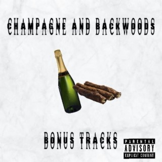 Champagne & Backwoods Bonus Tracks