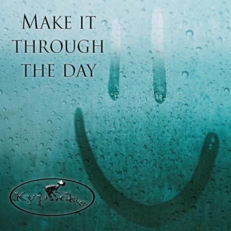 Make it through the day | Boomplay Music
