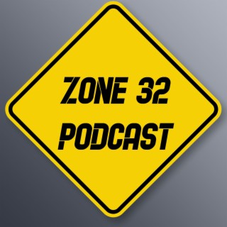 Ep. 17 - Zone 32 Podcast