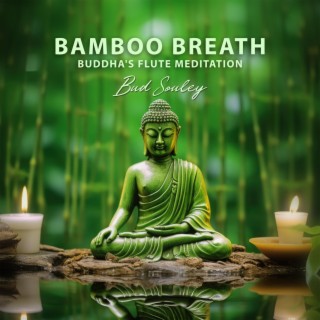 Bamboo Breath: Buddha's Flute Healing Mind Music for Meditation and Zen