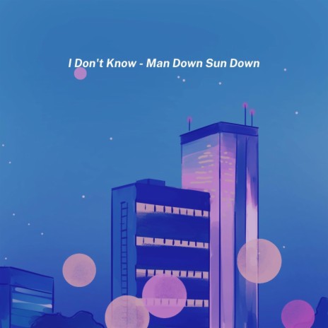 I Don’t Know | Boomplay Music