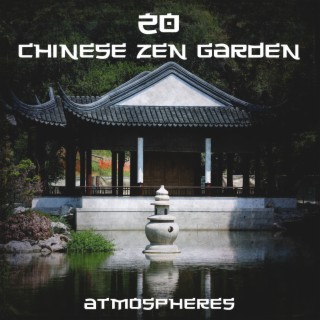 20 Chinese Zen Garden Atmospheres: Buddhist Meditation Music for Secret Asian Yoga Relaxation, Balancing and Reiki Healing Therapy